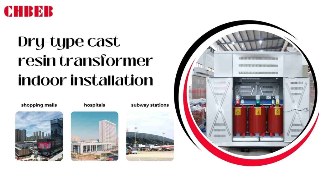 Dry-type cast resin transformer indoor installation