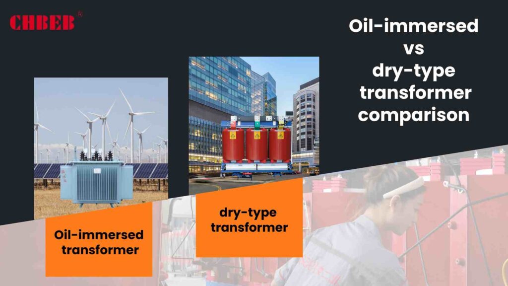Oil-immersed vs dry-type transformer comparison