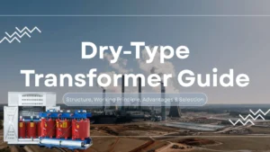 Everything You Need to Know About Dry-Type Transformers